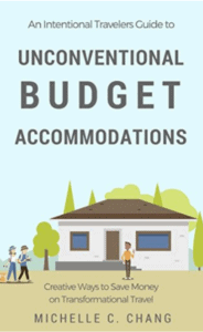 Unconventional Budget Accommodations - creative ways to save money on transformational travel