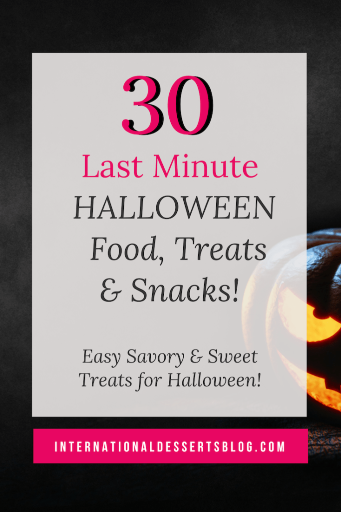 Looking for last minute Halloween food ideas? Here are 30 quick and easy, cute and scary ideas for snacks, treats, drinks, and desserts that both kids and adults will love. #halloween #halloweenfood #intldessertsblog