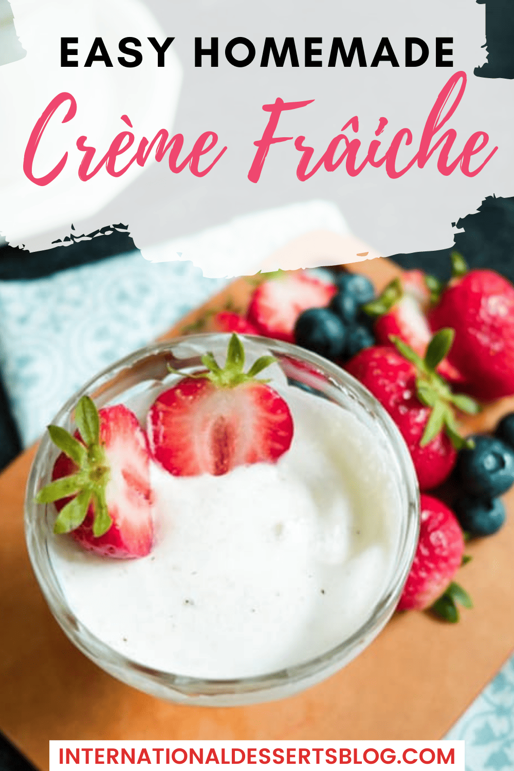 How to Make Crème Frâiche at Home - International Desserts Blog